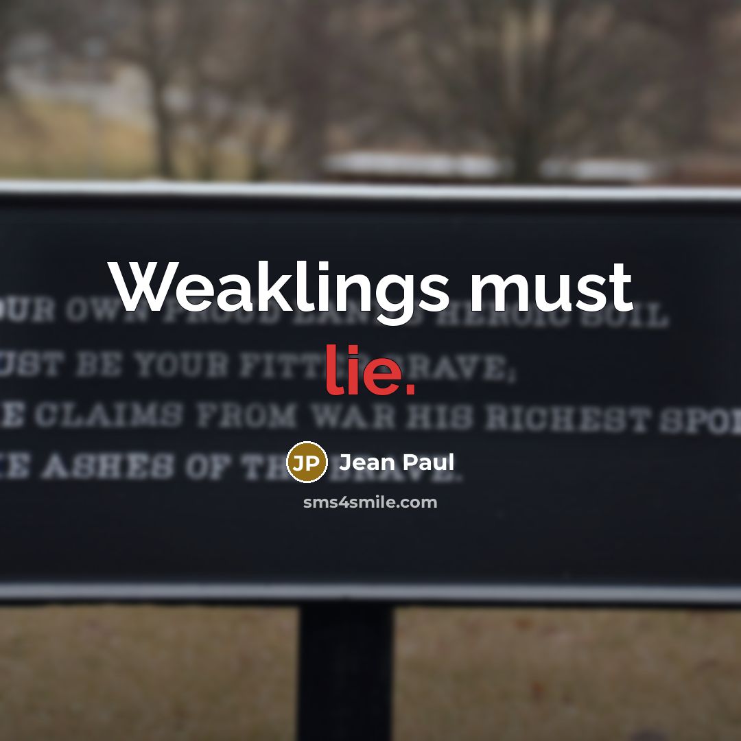 “Weaklings must lie.…” quote by Jean Paul