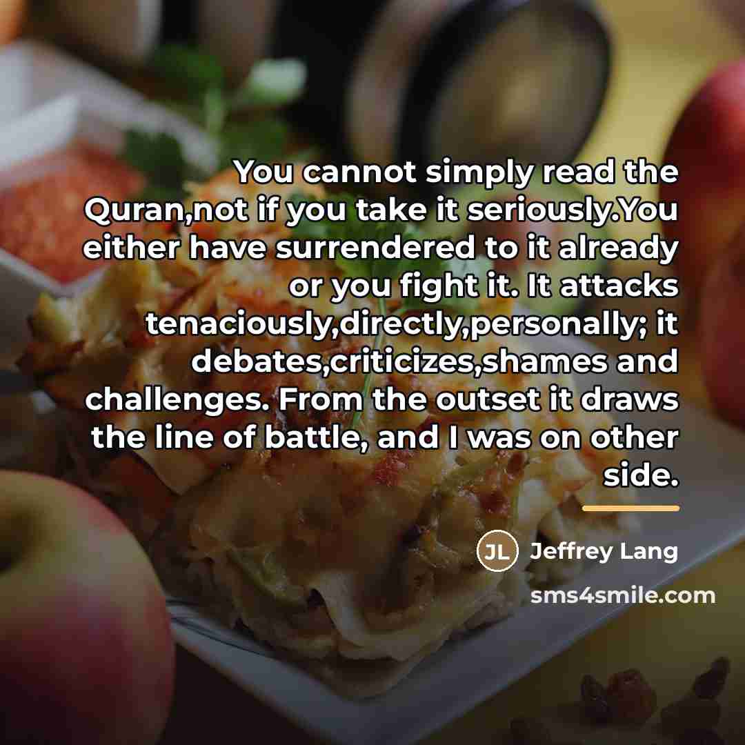 “You cannot simply read the Quran,not if you take it…” quote by Jeffrey Lang