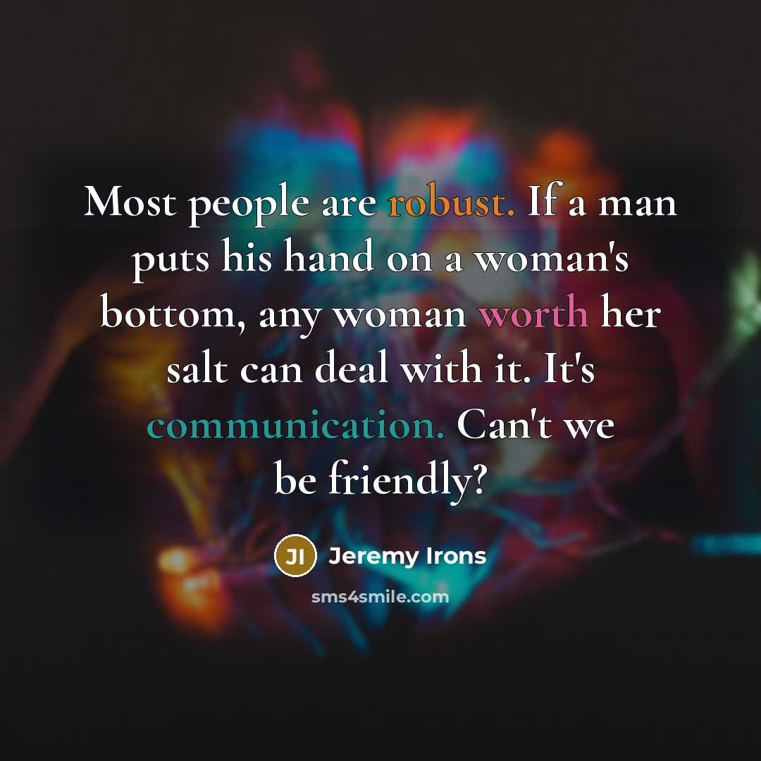 “Most people are robust. If a man puts his hand…” quote by Jeremy Irons