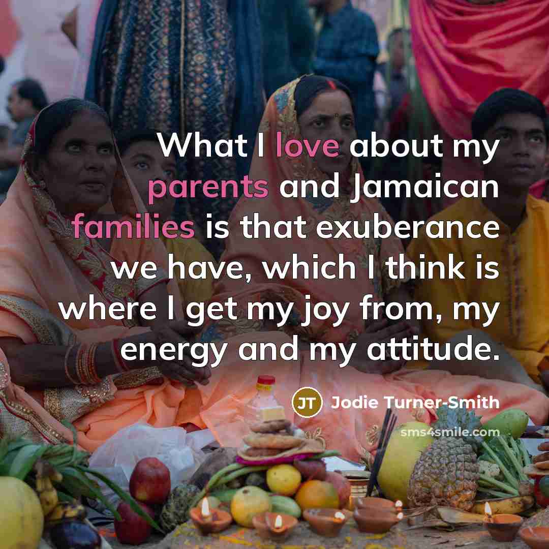 “What I love about my parents and Jamaican families is…” quote by Jodie Turner-Smith