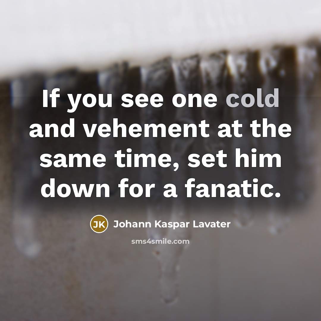 “If you see one cold and vehement at the same…” quote by Johann Kaspar Lavater