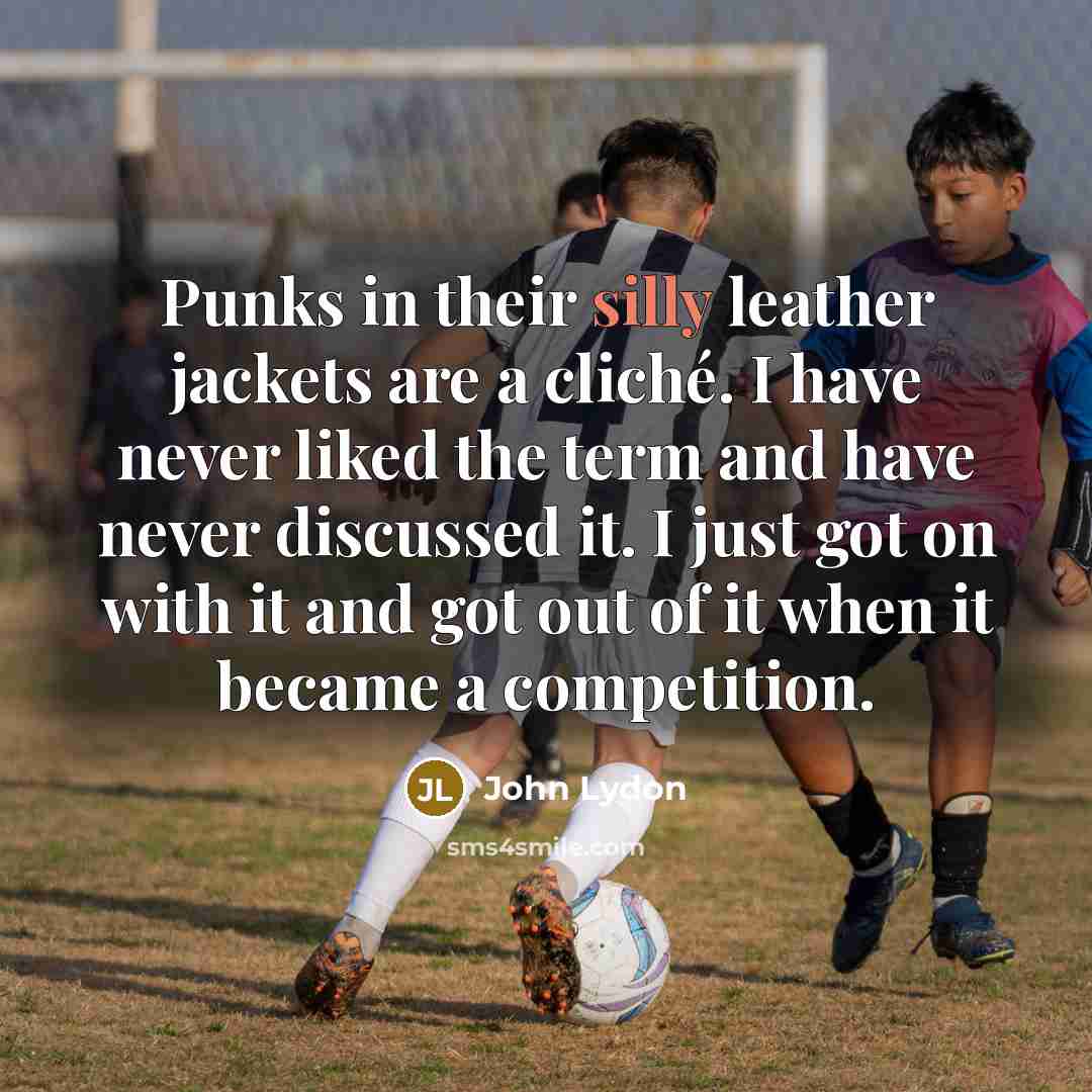 “Punks in their silly leather jackets are a cliché. I…” quote by John Lydon