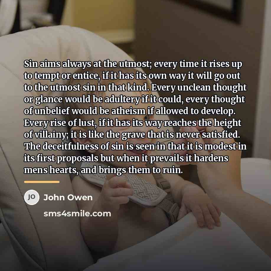 “Sin aims always at the utmost; every time it rises…” quote by John Owen