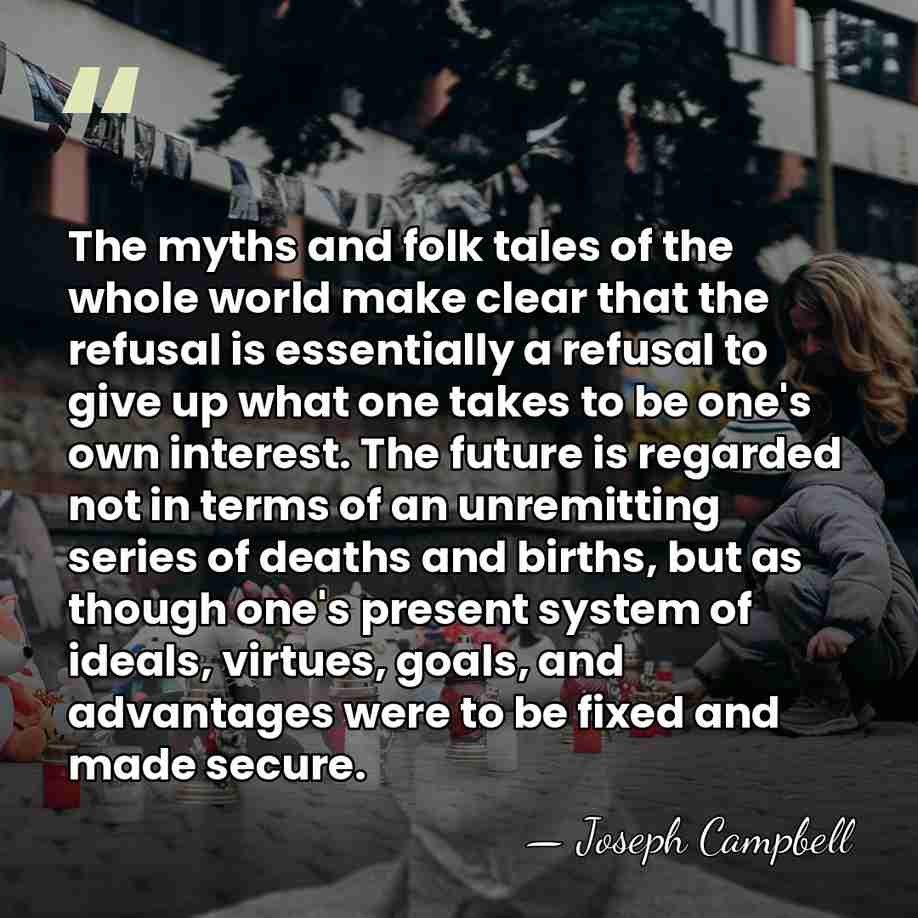 The myths and folk tales of the whole world make clear that&hellip; - Joseph Campbell