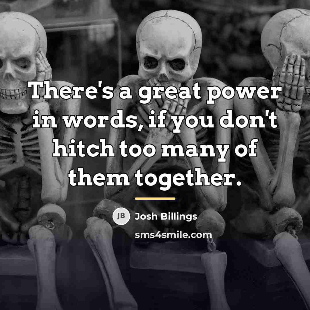 “There's a great power in words, if you don't hitch…” quote by Josh Billings