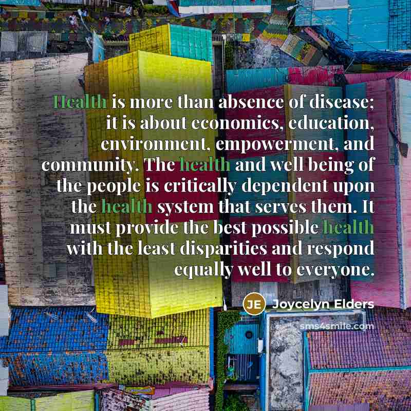 “Health is more than absence of disease; it is about…” quote by Joycelyn Elders