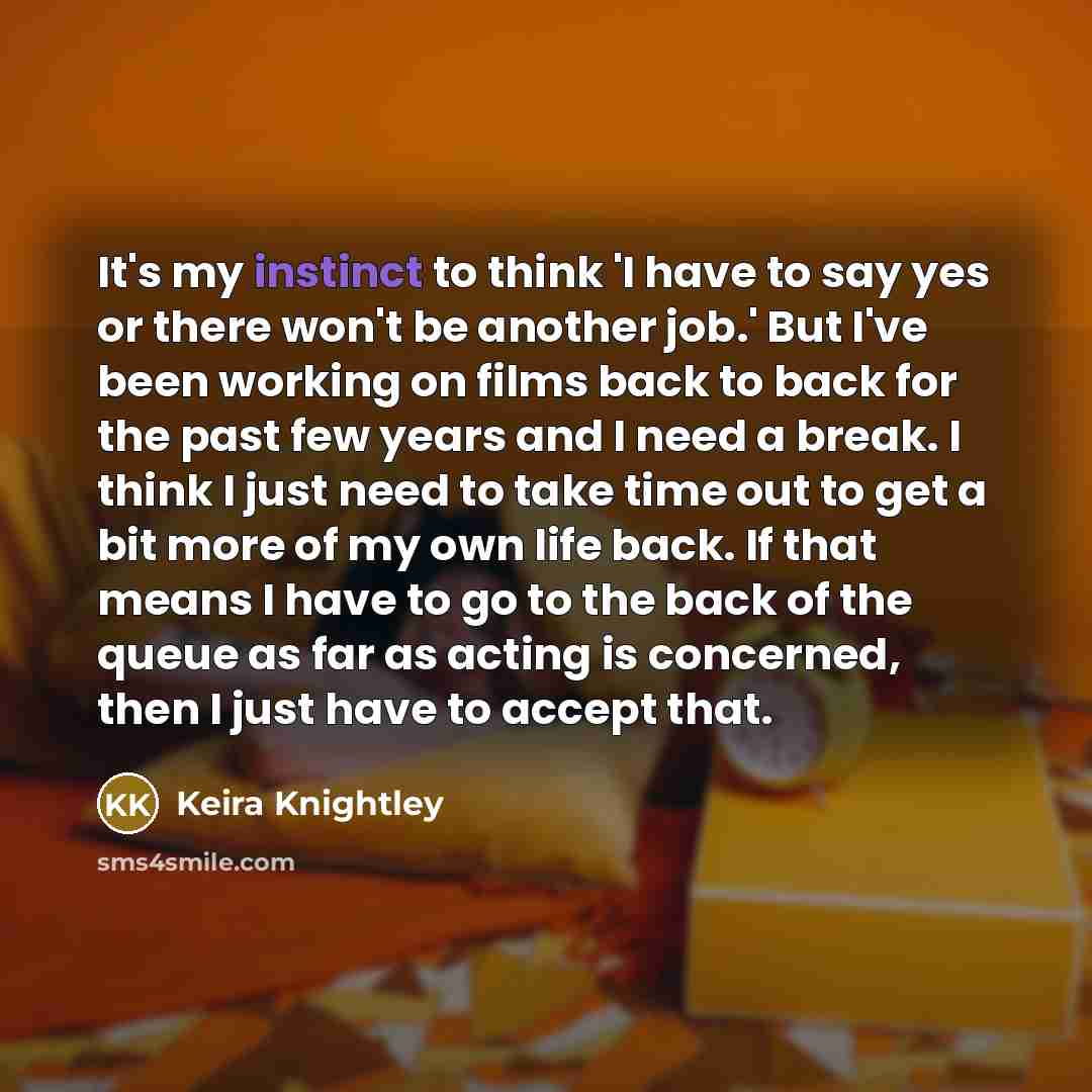 “It's my instinct to think 'I have to say yes…” quote by Keira Knightley