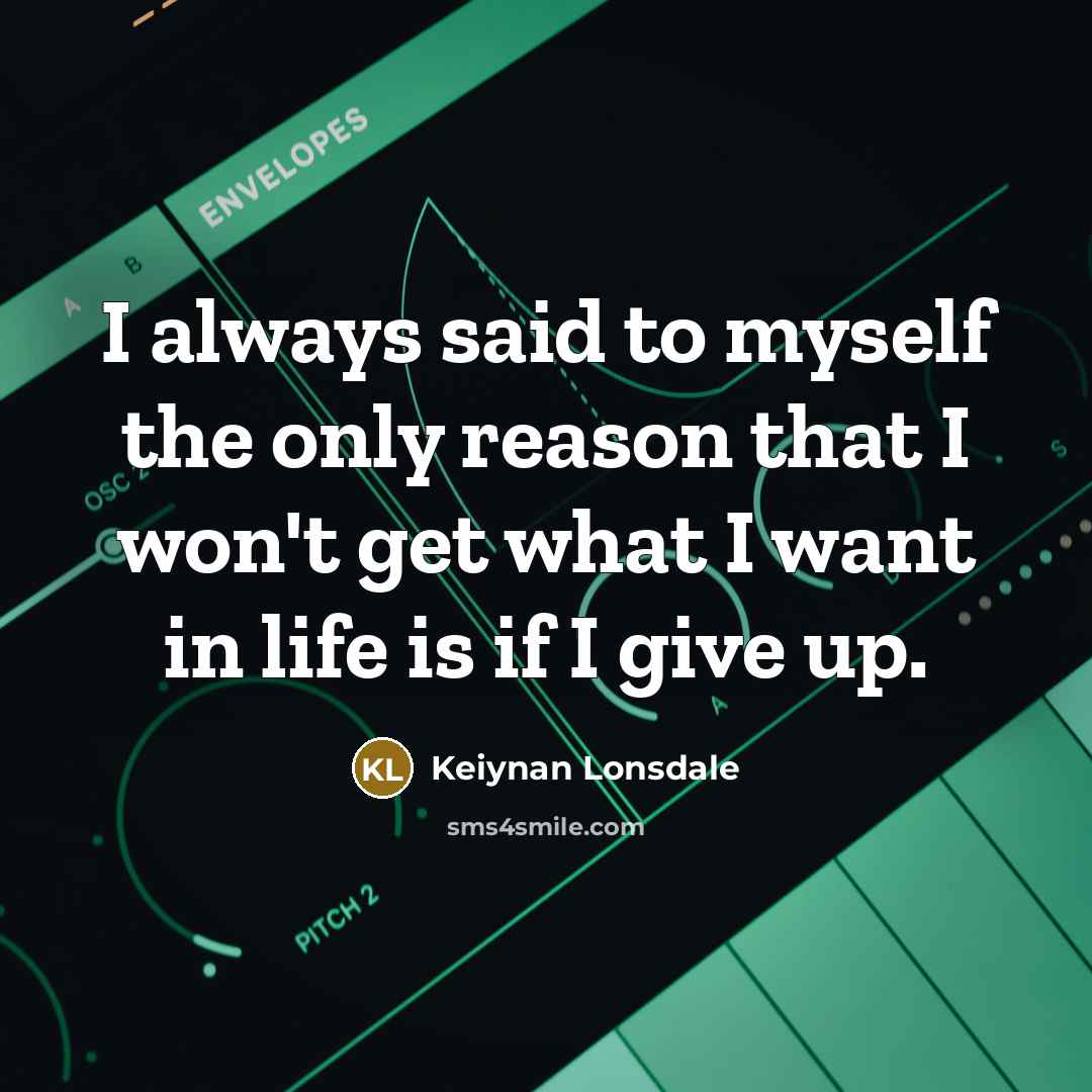 “I always said to myself the only reason that I…” quote by Keiynan Lonsdale
