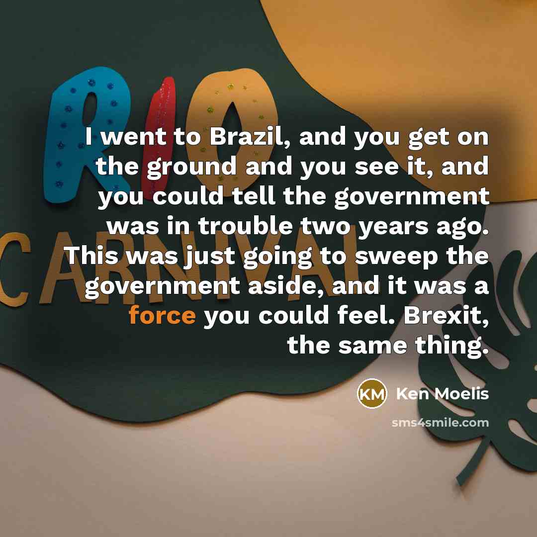 “I went to Brazil, and you get on the ground…” quote by Ken Moelis