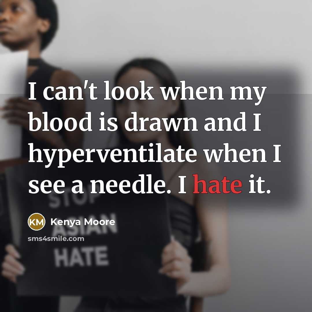 “I can't look when my blood is drawn and I…” quote by Kenya Moore