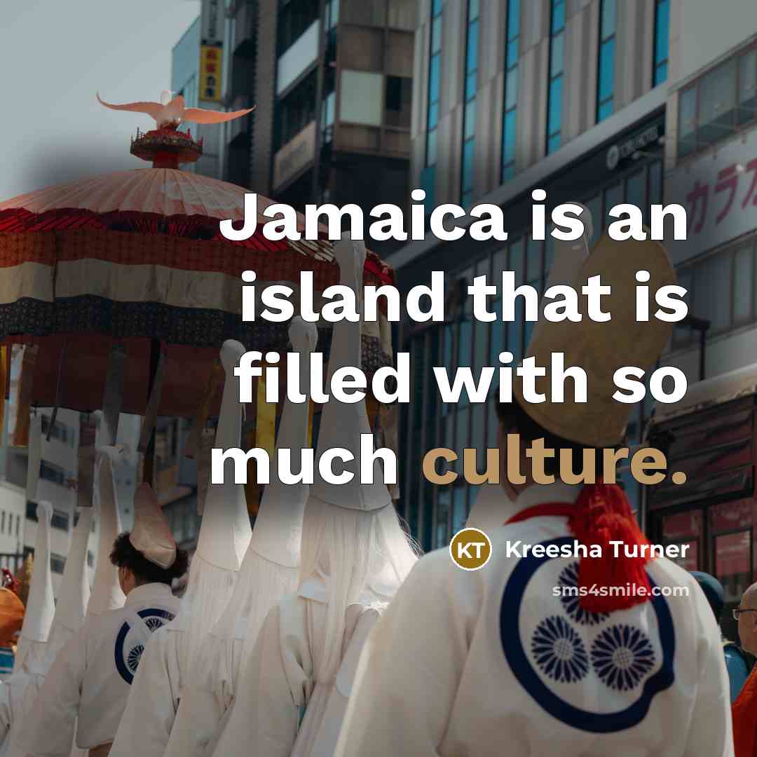 “Jamaica is an island that is filled with so much…” quote by Kreesha Turner
