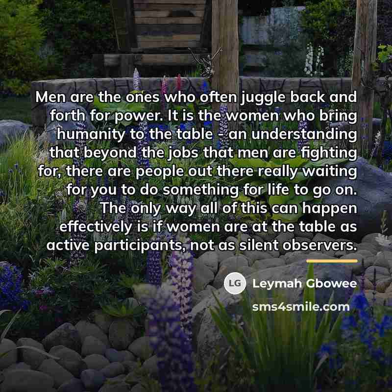“Men are the ones who often juggle back and forth…” quote by Leymah Gbowee