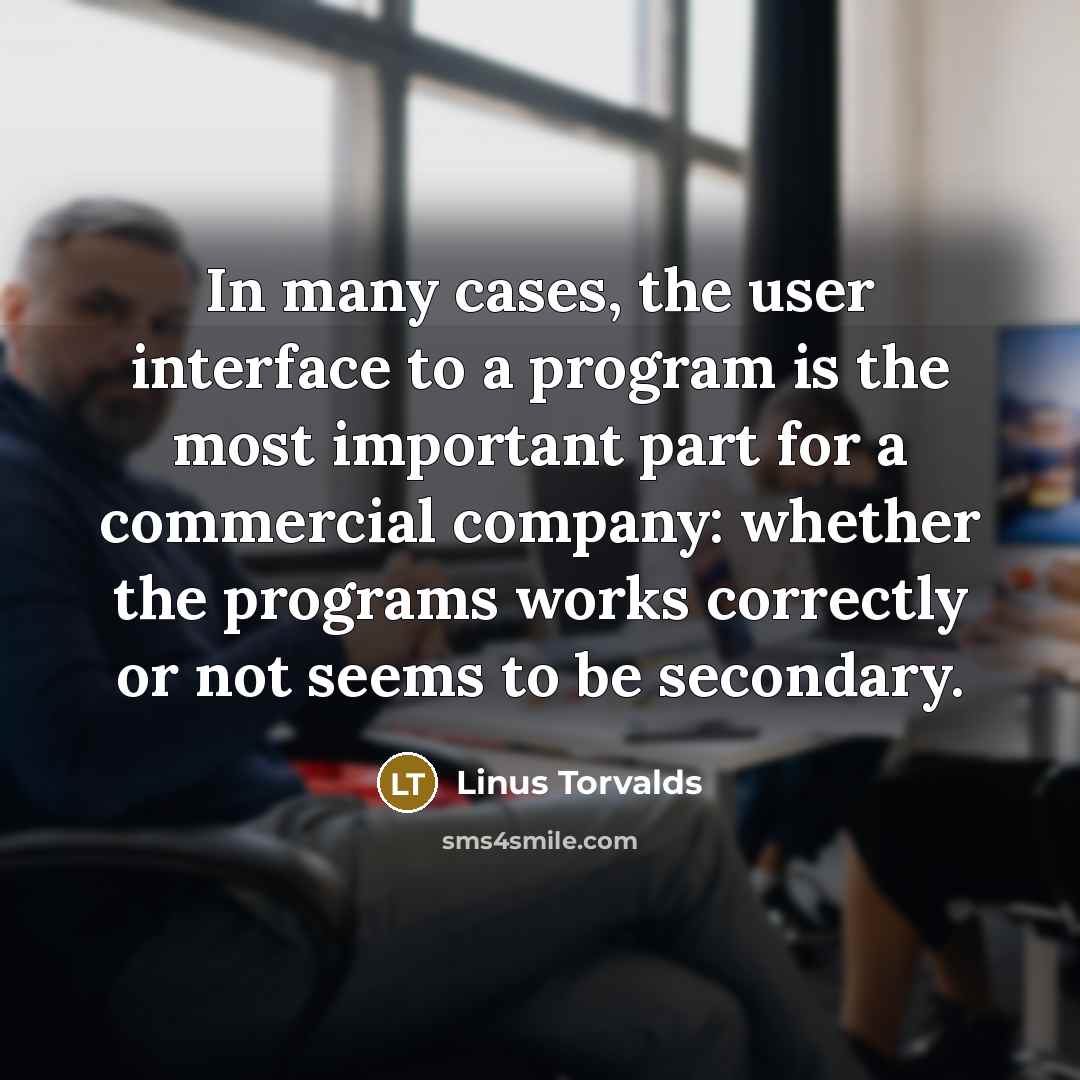 “In many cases, the user interface to a program is…” quote by Linus Torvalds