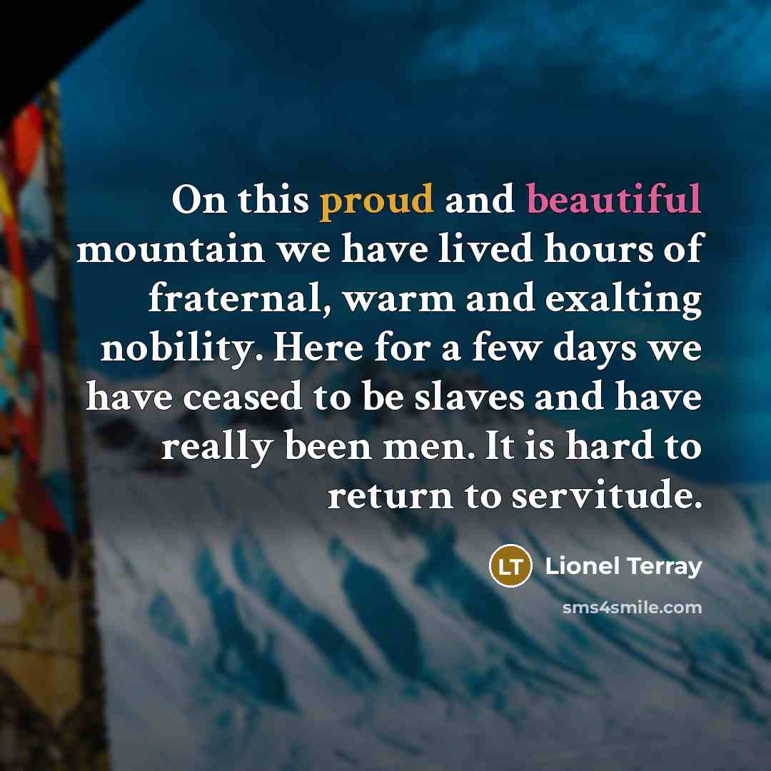 “On this proud and beautiful mountain we have lived hours…” quote by Lionel Terray