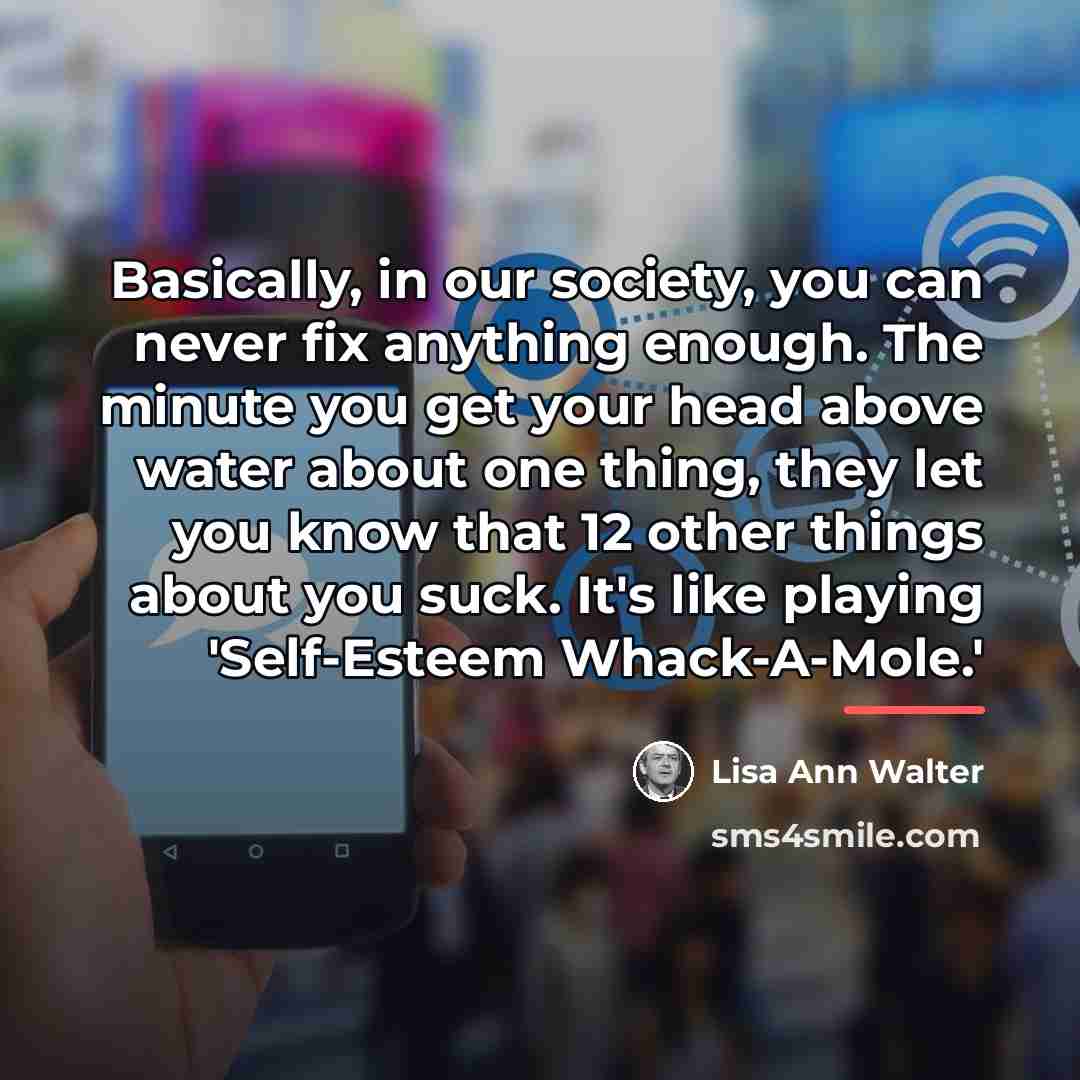 “Basically, in our society, you can never fix anything enough.…” quote by Lisa Ann Walter