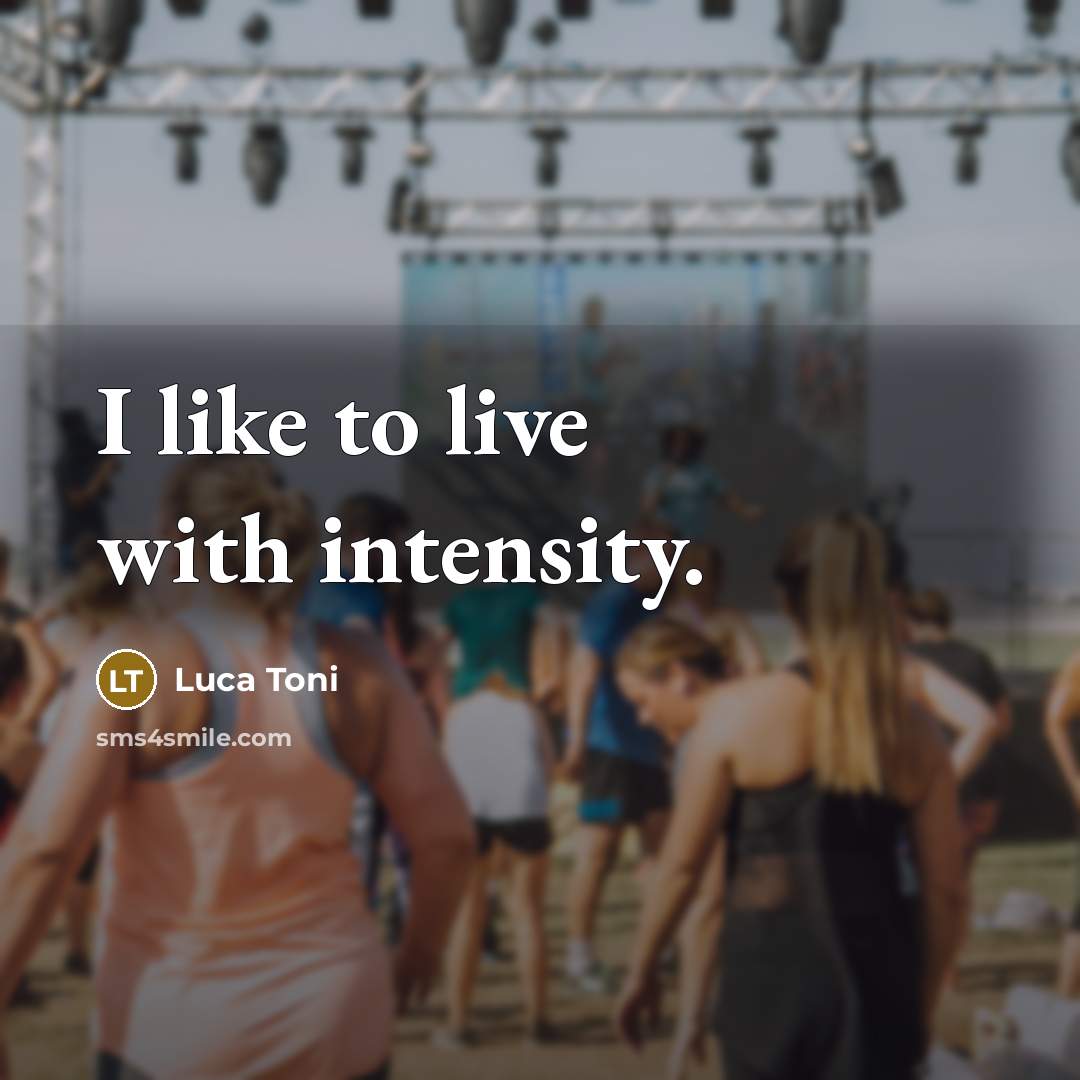 “I like to live with intensity.…” quote by Luca Toni