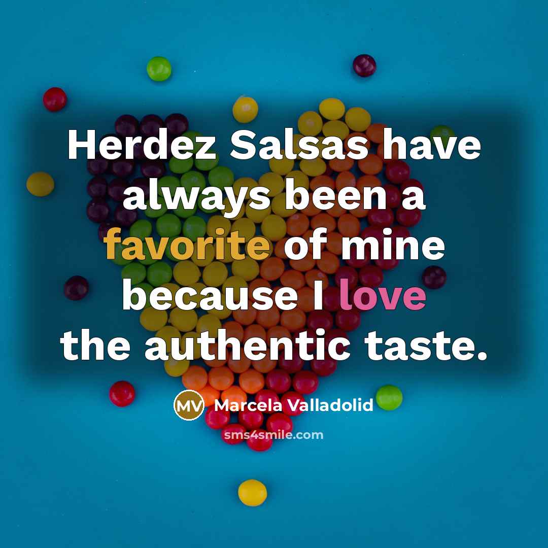 “Herdez Salsas have always been a favorite of mine because…” quote by Marcela Valladolid