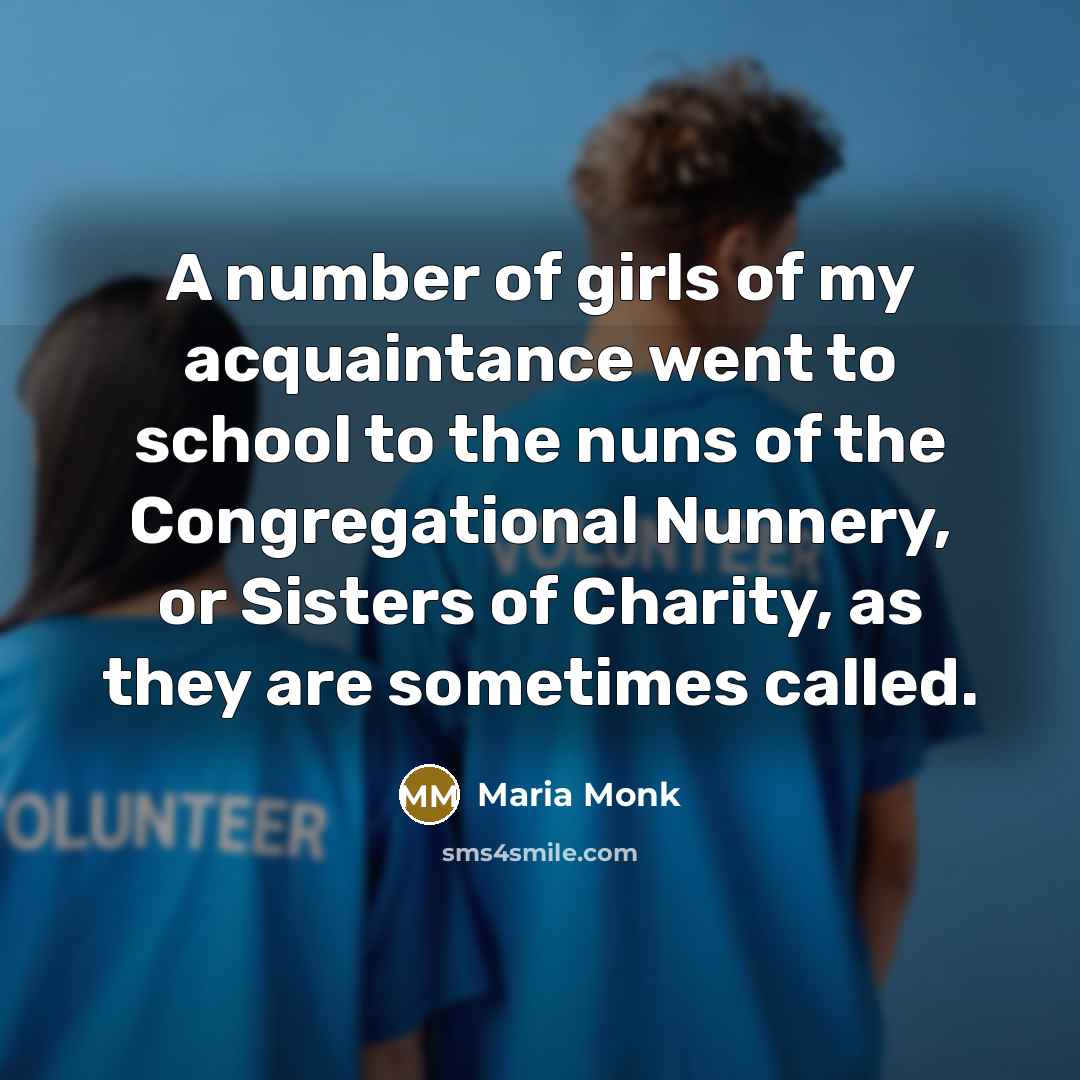 “A number of girls of my acquaintance went to school…” quote by Maria Monk