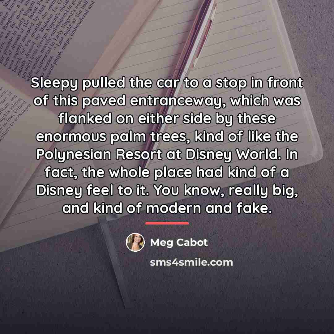 “Sleepy pulled the car to a stop in front of…” quote by Meg Cabot