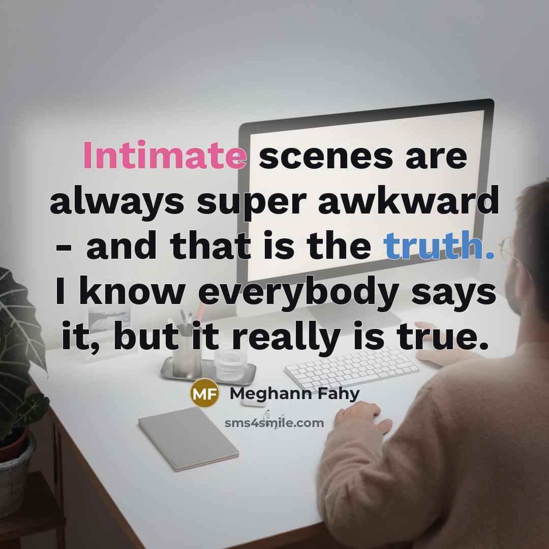 “Intimate scenes are always super awkward - and that is…” quote by Meghann Fahy