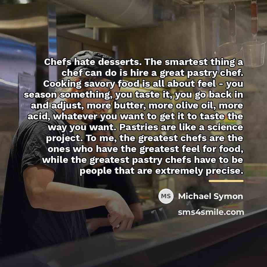 “Chefs hate desserts. The smartest thing a chef can do…” quote by Michael Symon