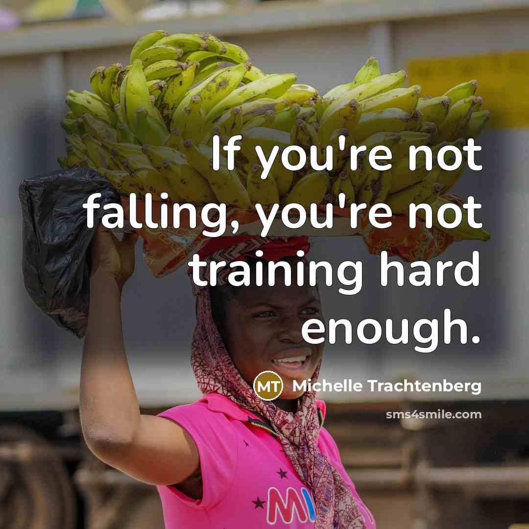 “If you're not falling, you're not training hard enough.…” quote by Michelle Trachtenberg