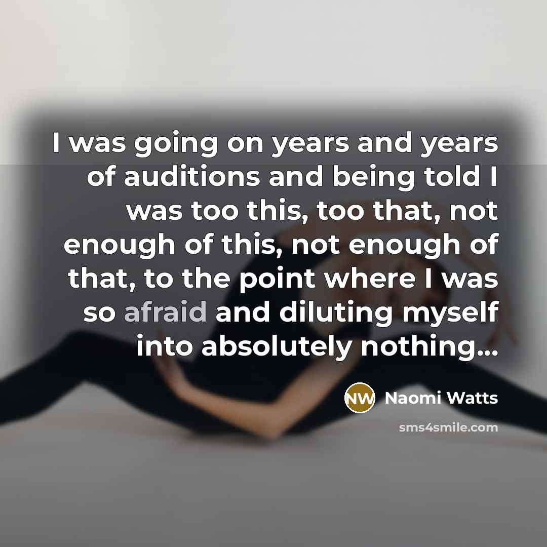 “I was going on years and years of auditions and…” quote by Naomi Watts