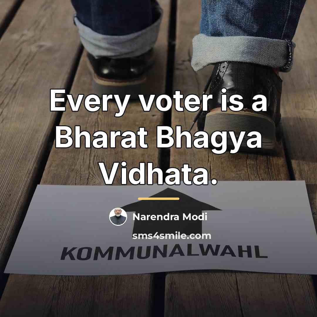 “Every voter is a Bharat Bhagya Vidhata.…” quote by Narendra Modi