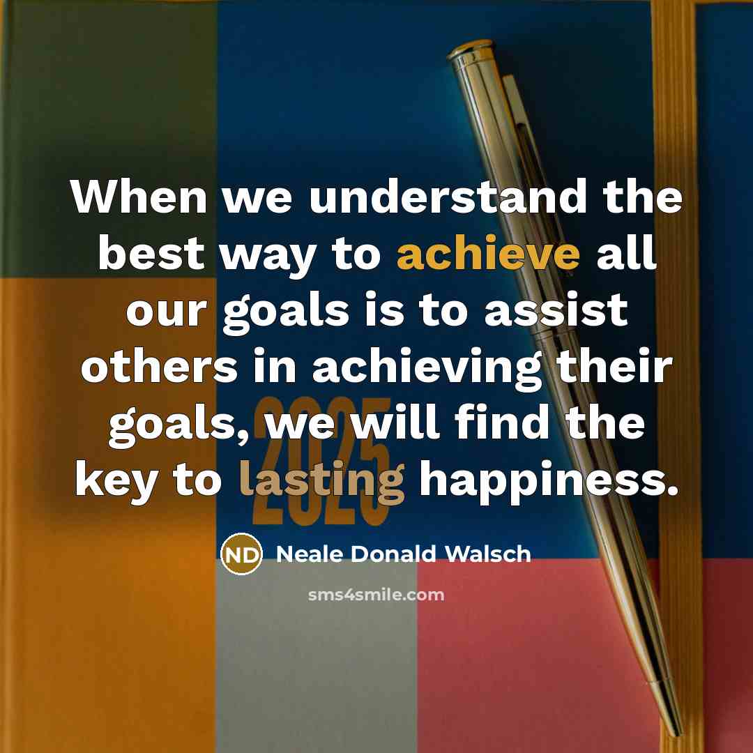 “When we understand the best way to achieve all our…” quote by Neale Donald Walsch