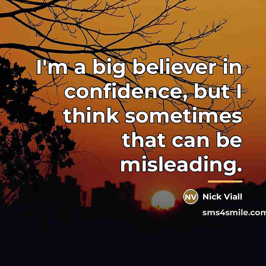 “I'm a big believer in confidence, but I think sometimes…” quote by Nick Viall