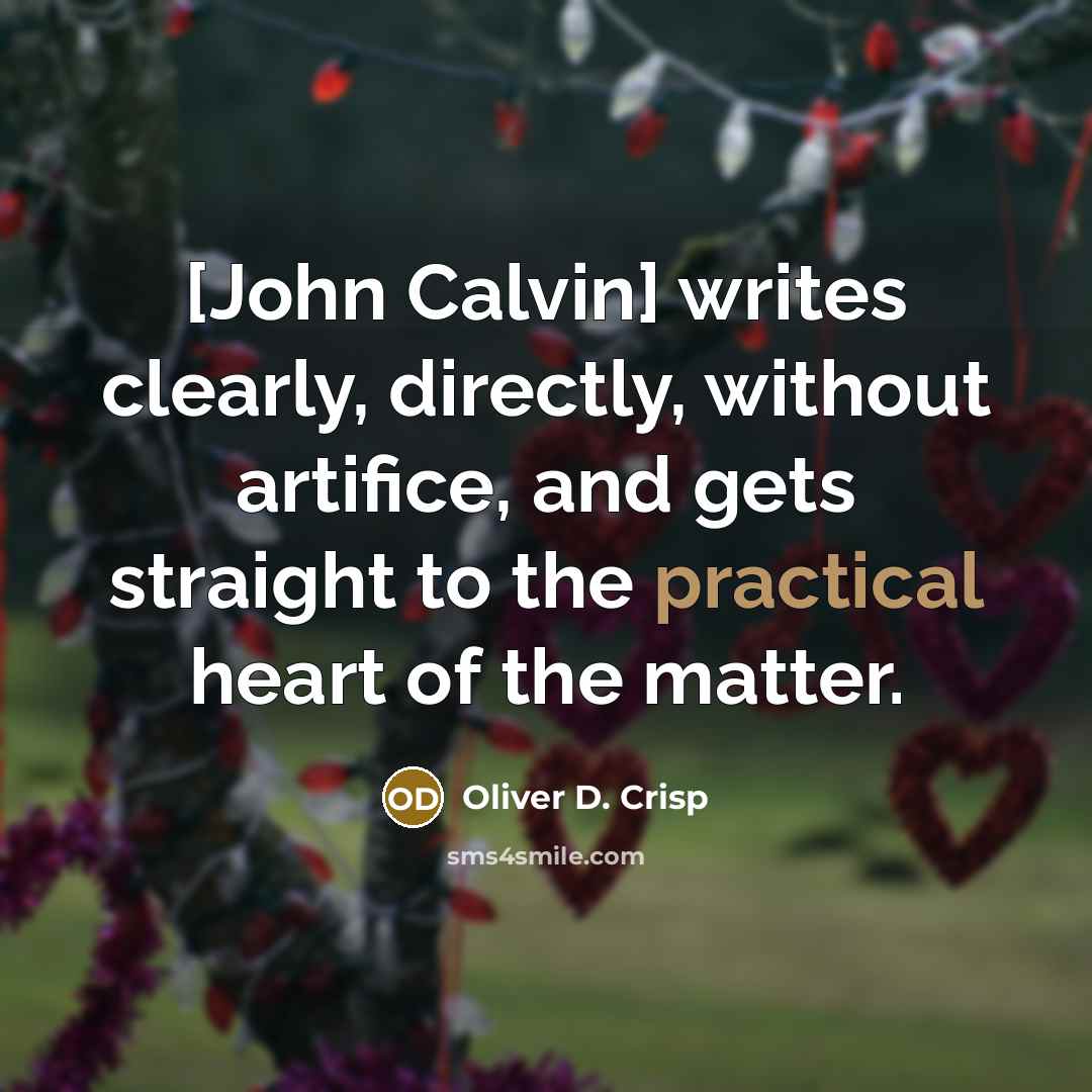 “[John Calvin] writes clearly, directly, without artifice, and gets straight…” quote by Oliver D. Crisp