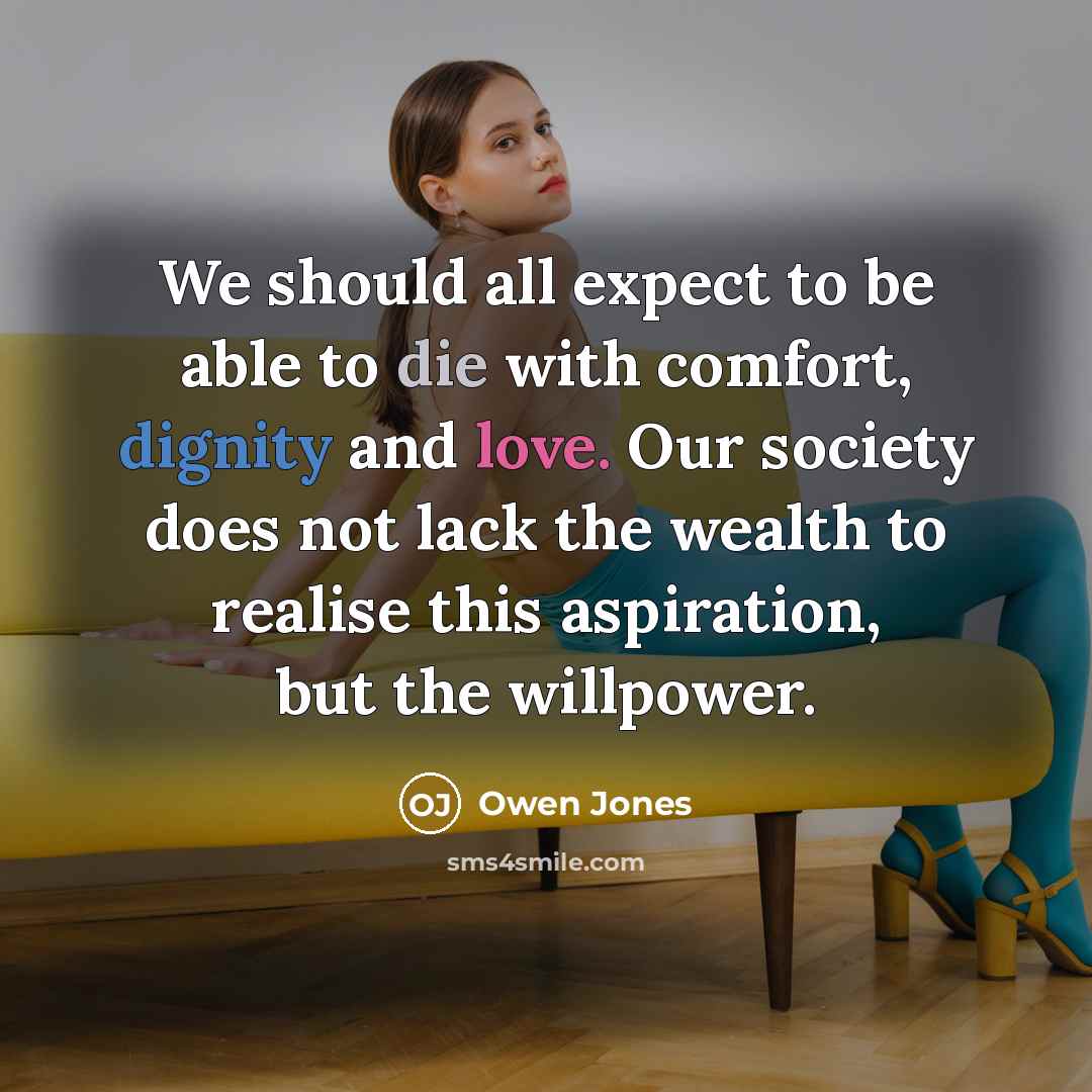 “We should all expect to be able to die with…” quote by Owen Jones