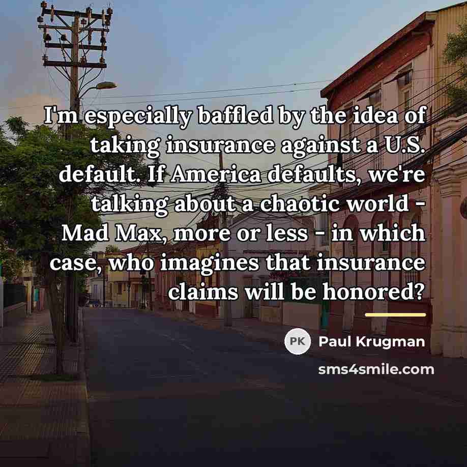 “I'm especially baffled by the idea of taking insurance against…” quote by Paul Krugman
