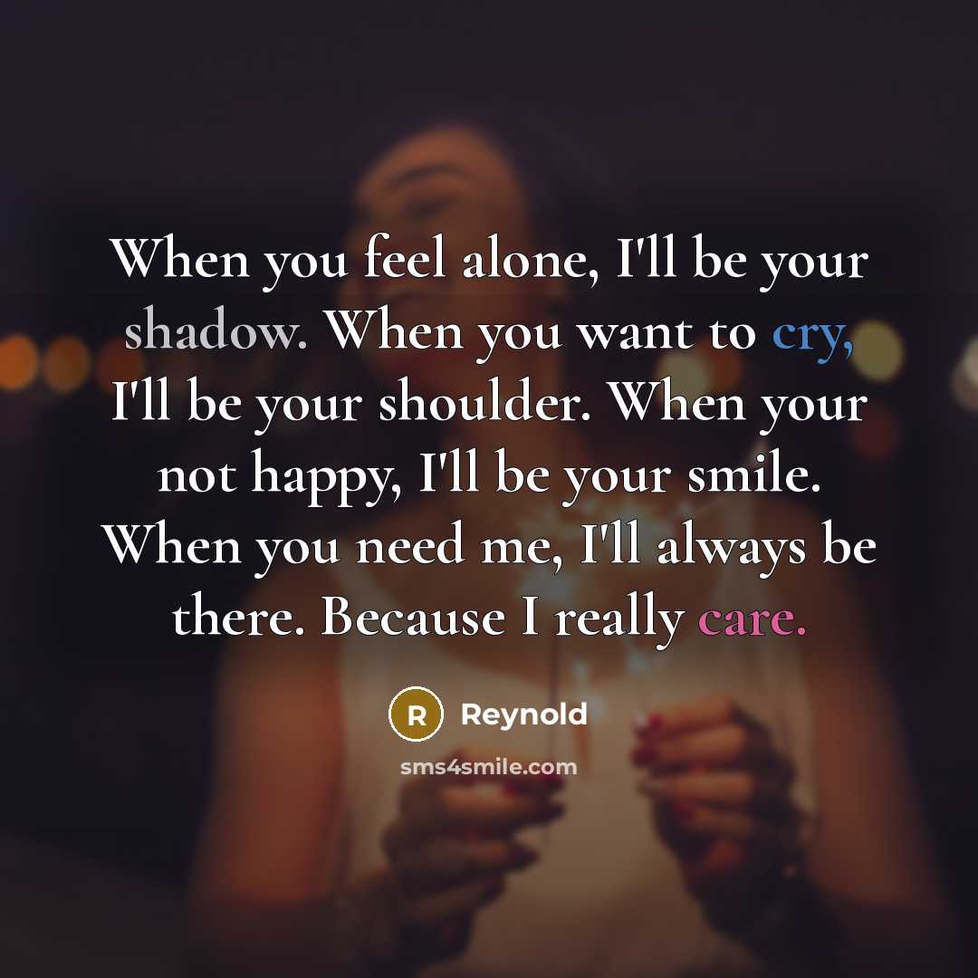“When you feel alone, I'll be your shadow. When you…” quote by Reynold