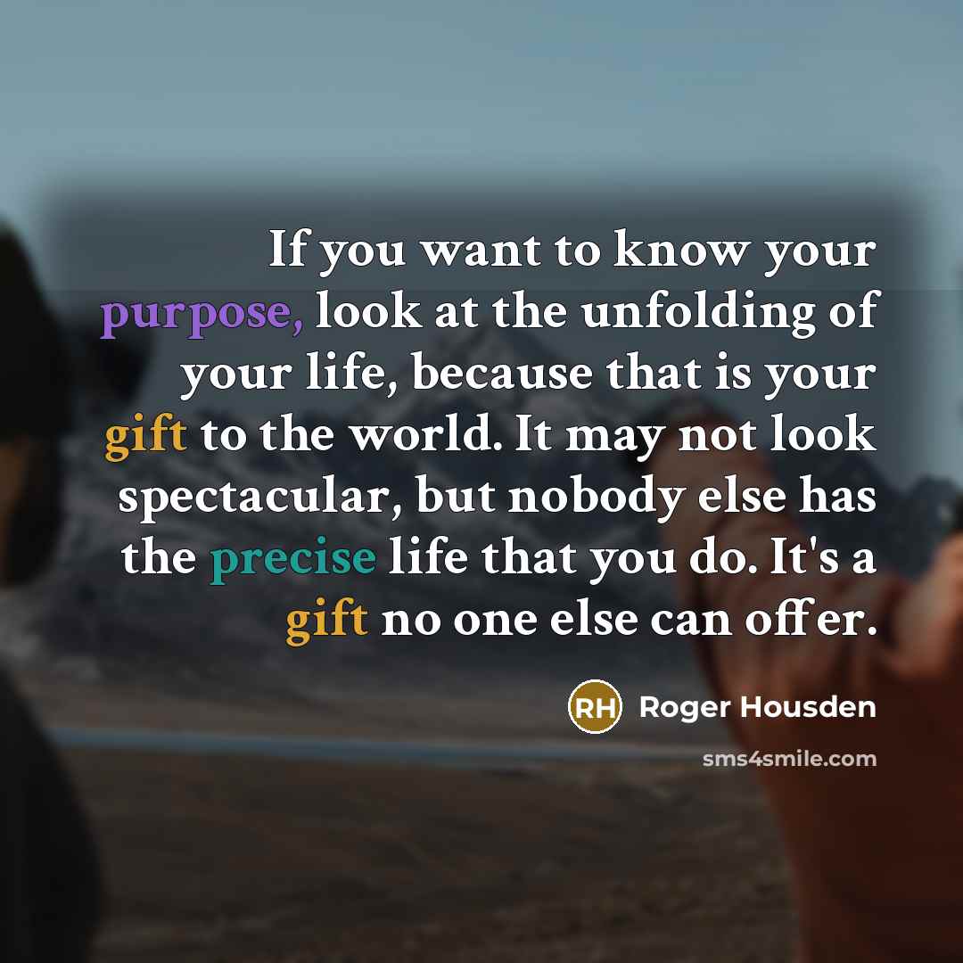 “If you want to know your purpose, look at the…” quote by Roger Housden