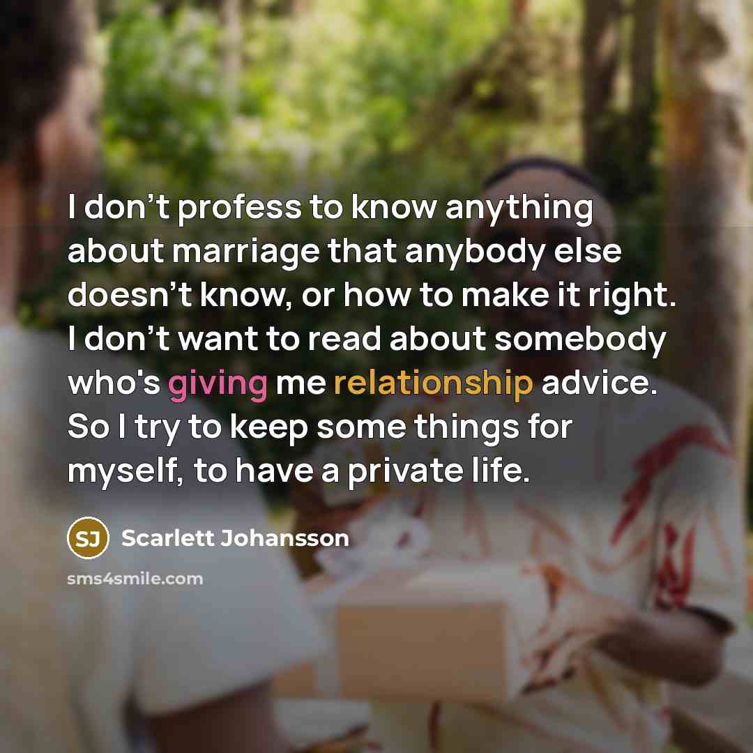 “I don't profess to know anything about marriage that anybody…” quote by Scarlett Johansson