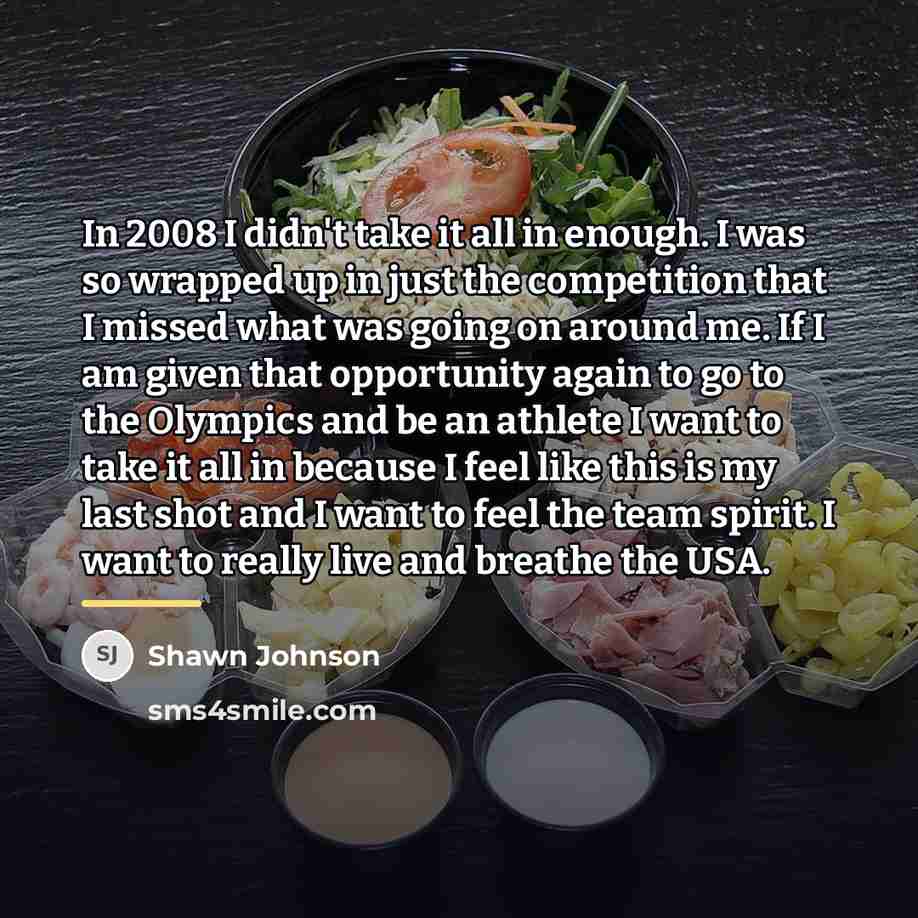 “In 2008 I didn't take it all in enough. I…” quote by Shawn Johnson