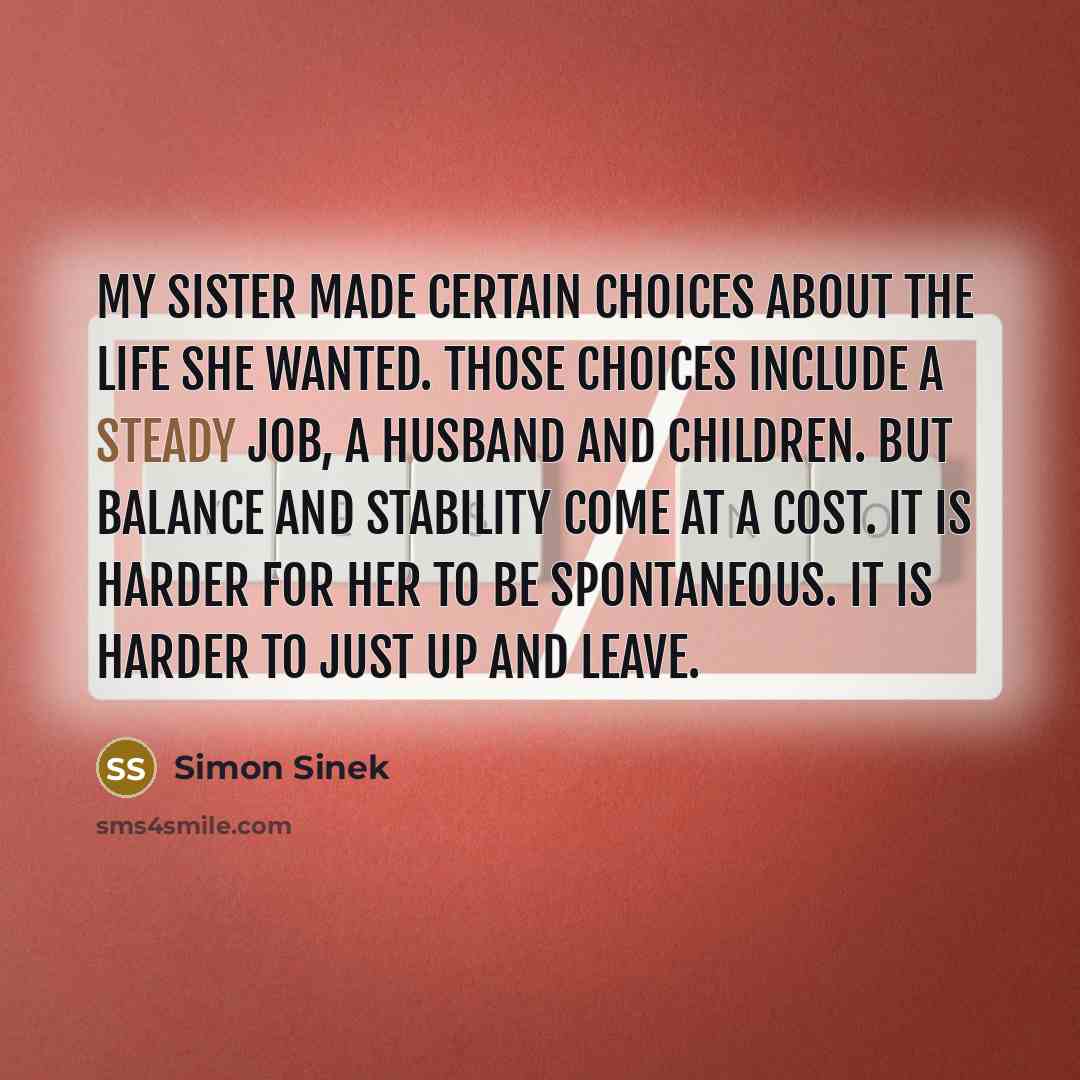 “My sister made certain choices about the life she wanted.…” quote by Simon Sinek