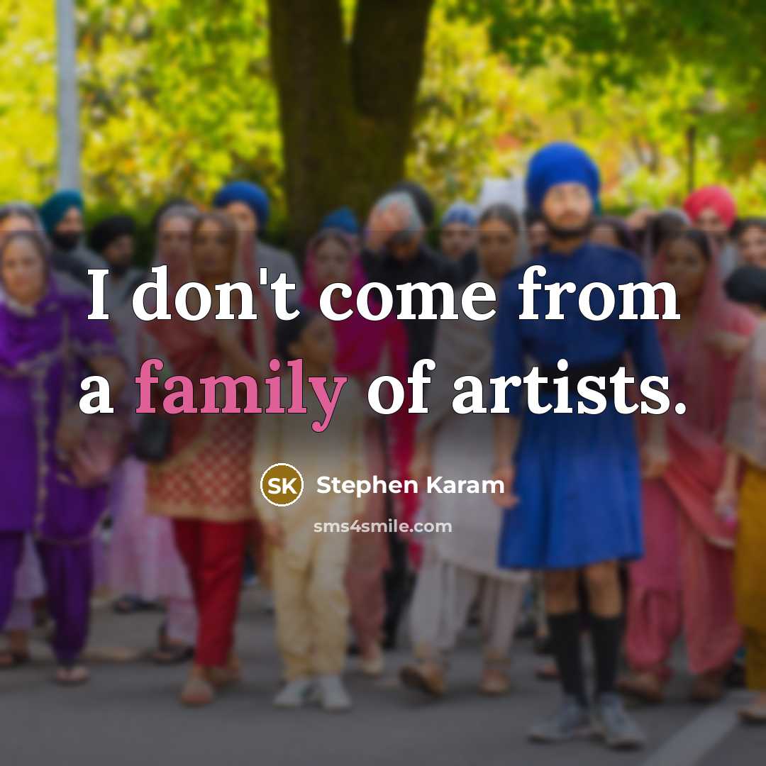 “I don't come from a family of artists.…” quote by Stephen Karam