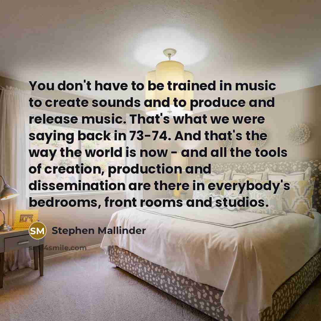 “You don't have to be trained in music to create…” quote by Stephen Mallinder