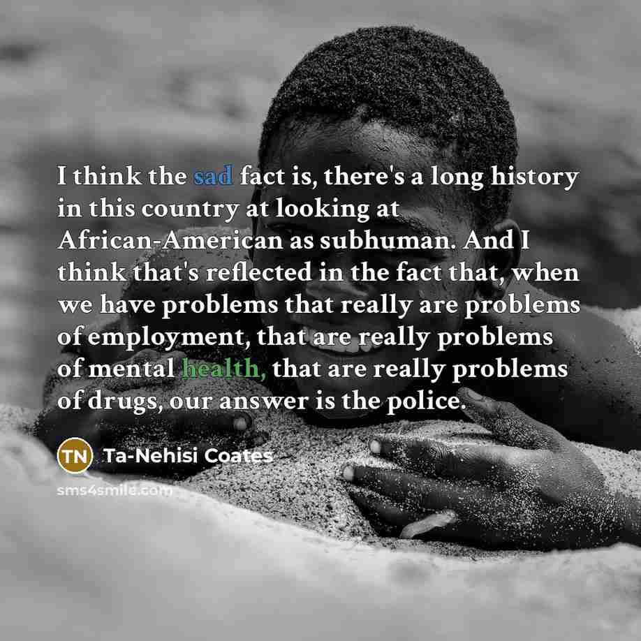 “I think the sad fact is, there's a long history…” quote by Ta-Nehisi Coates