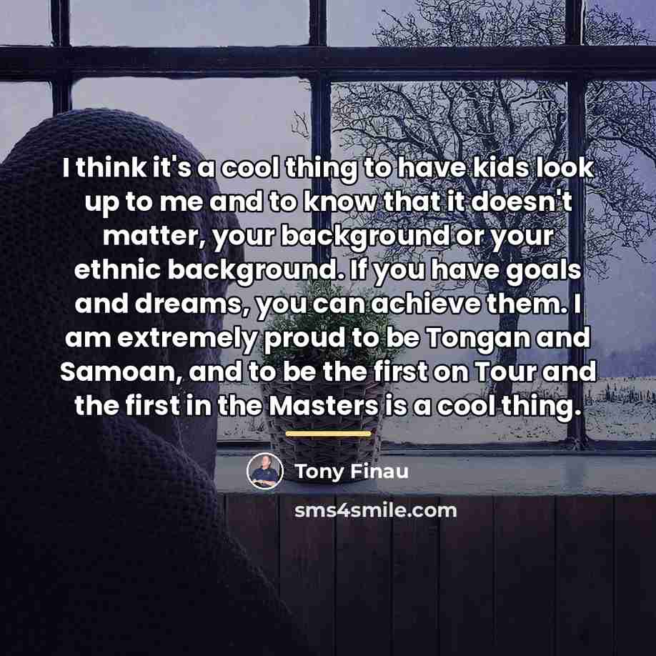 “I think it's a cool thing to have kids look…” quote by Tony Finau