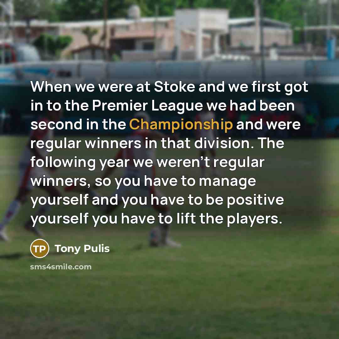 “When we were at Stoke and we first got in…” quote by Tony Pulis