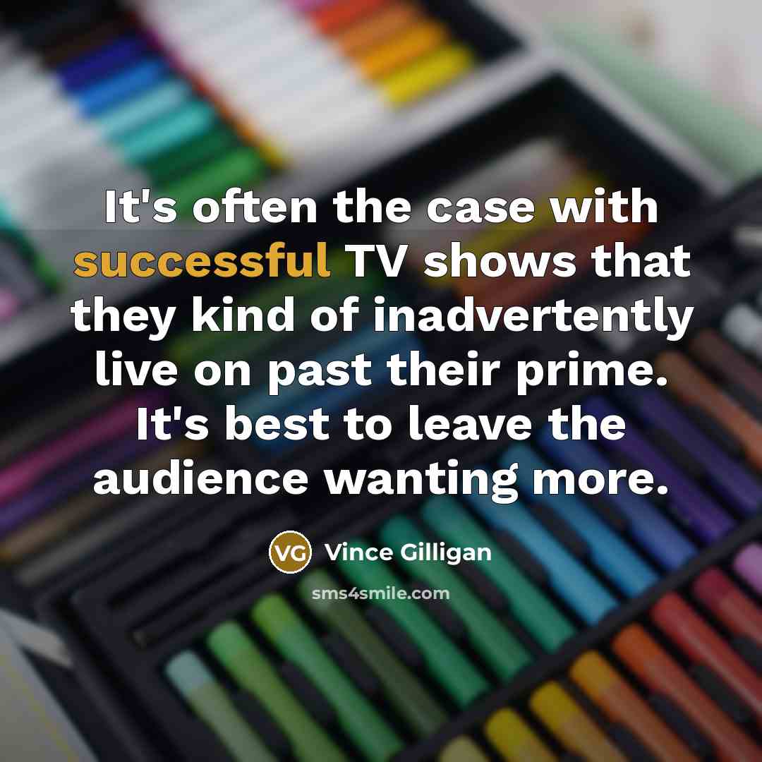 “It's often the case with successful TV shows that they…” quote by Vince Gilligan