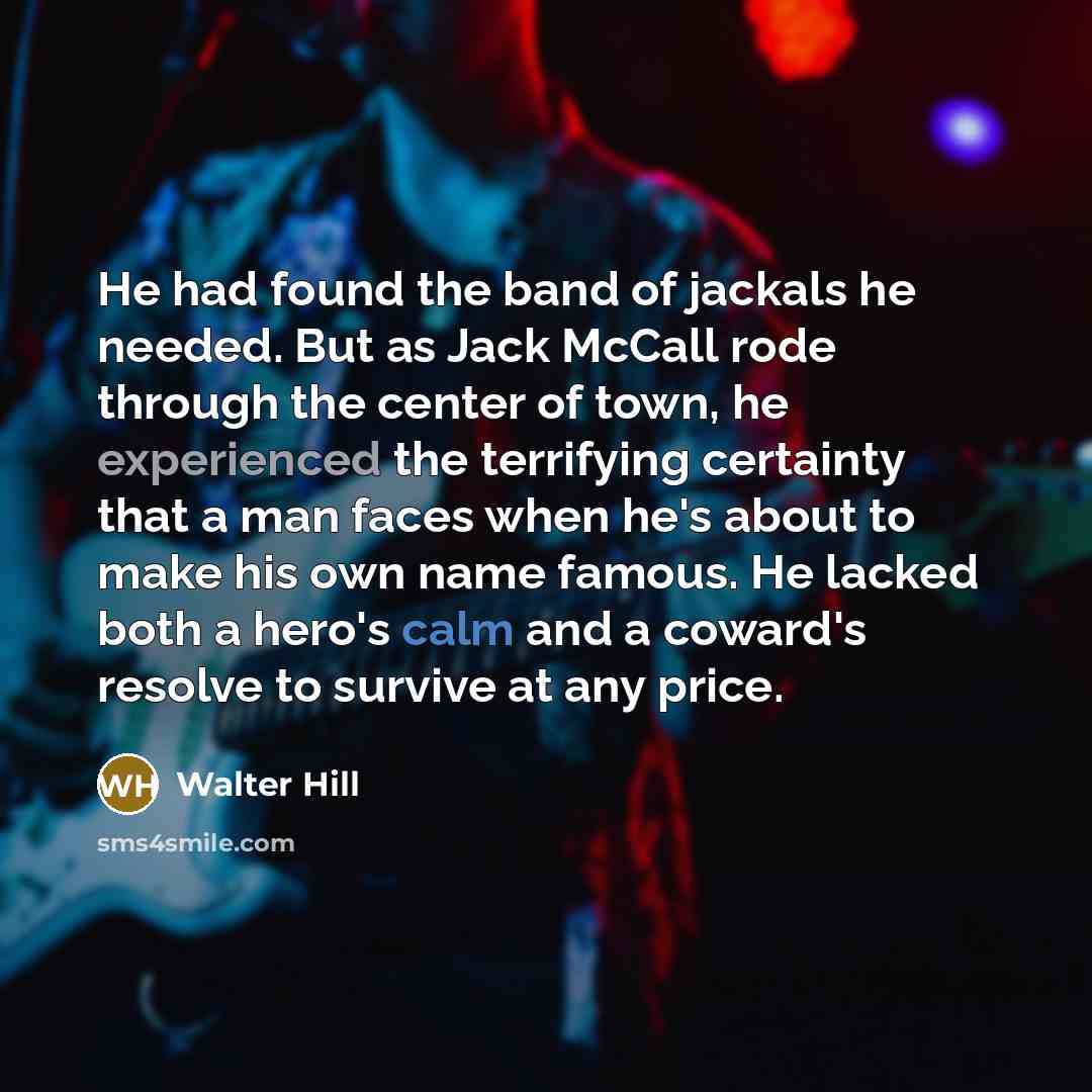 “He had found the band of jackals he needed. But…” quote by Walter Hill