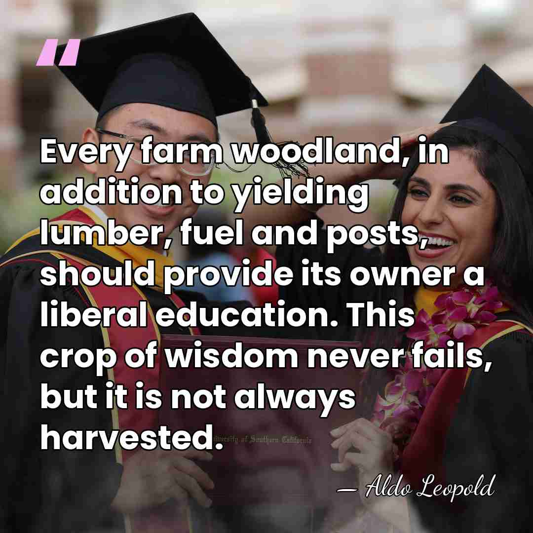 Every farm woodland, in addition to yielding lumber, fuel and posts, should&hellip; - Aldo Leopold