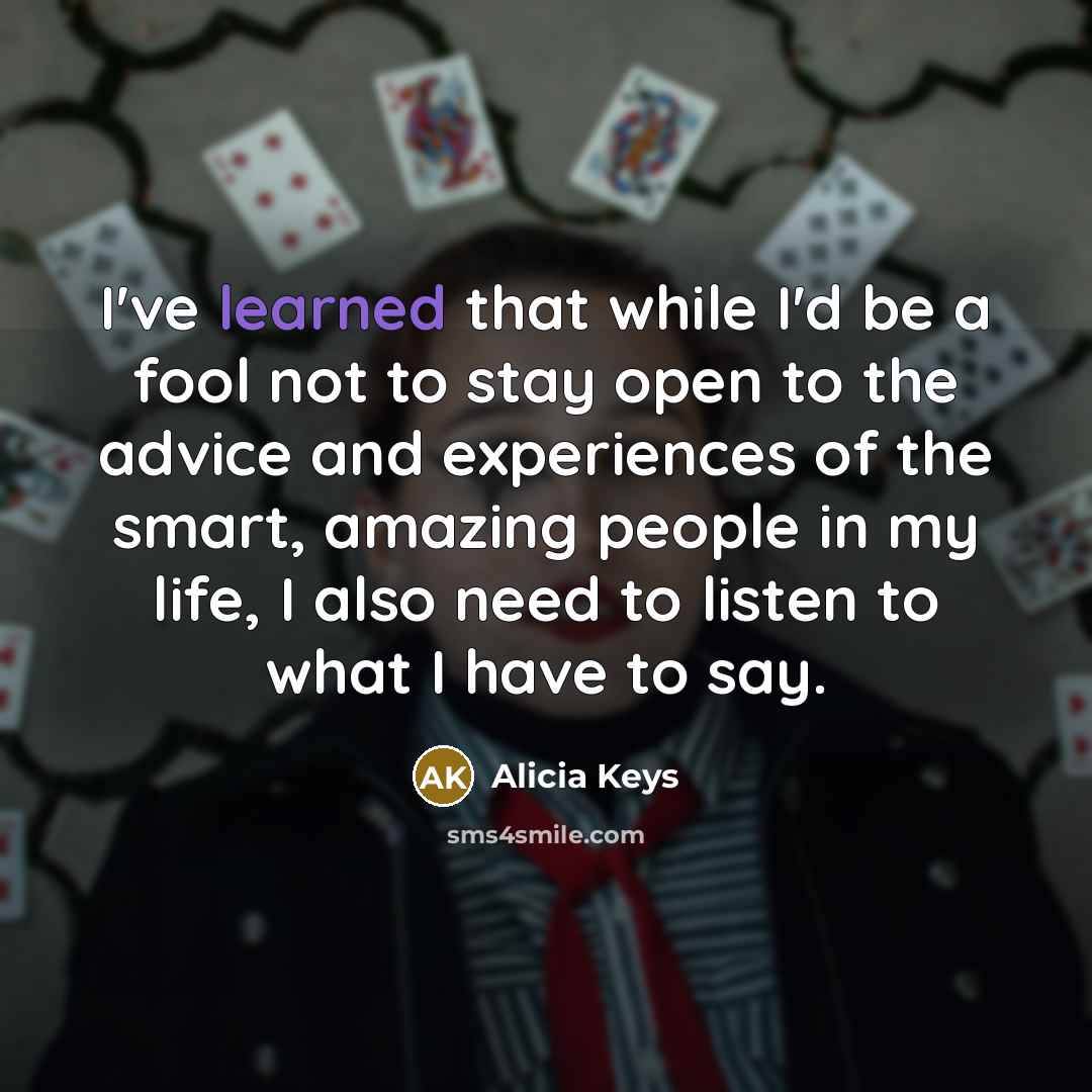 “I've learned that while I'd be a fool not to…” quote by Alicia Keys