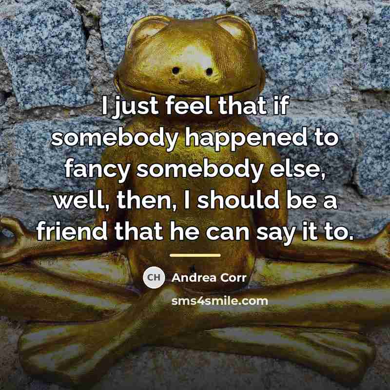“I just feel that if somebody happened to fancy somebody…” quote by Andrea Corr