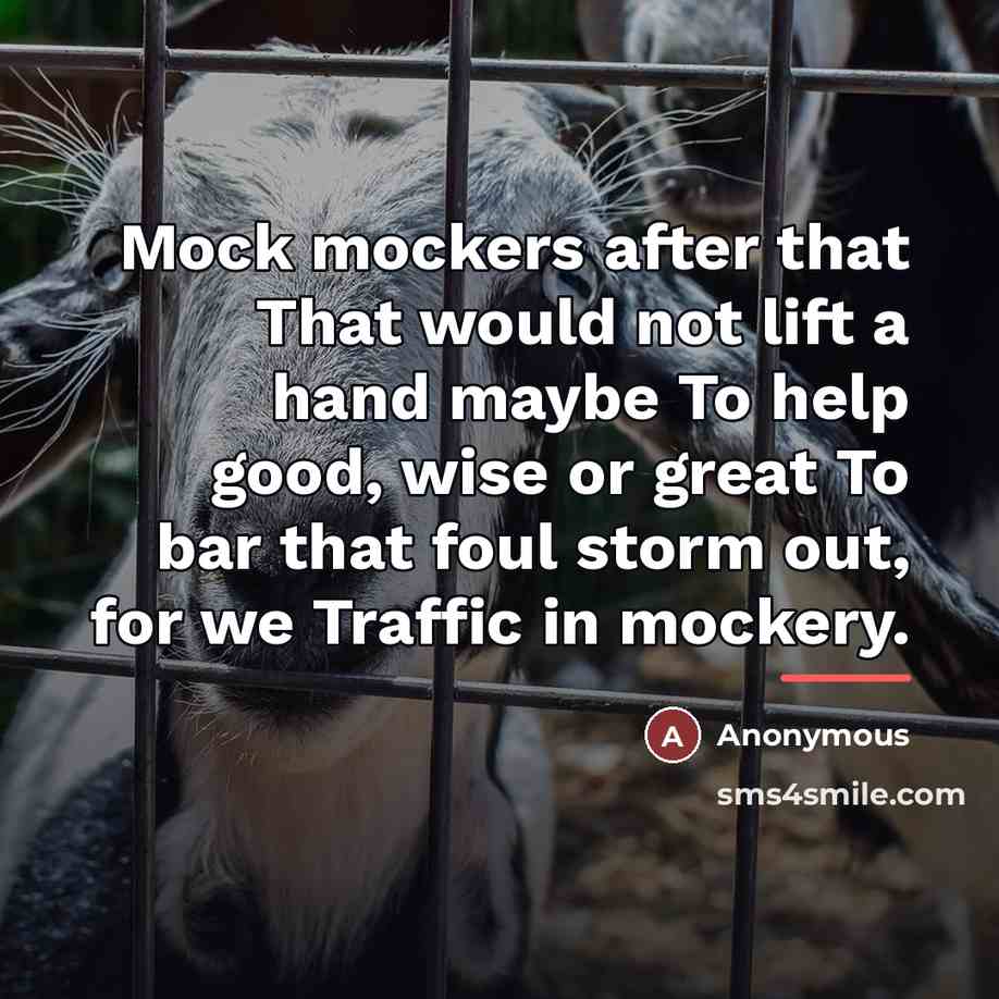 “Mock mockers after that That would not lift a hand…” quote by Anonymous