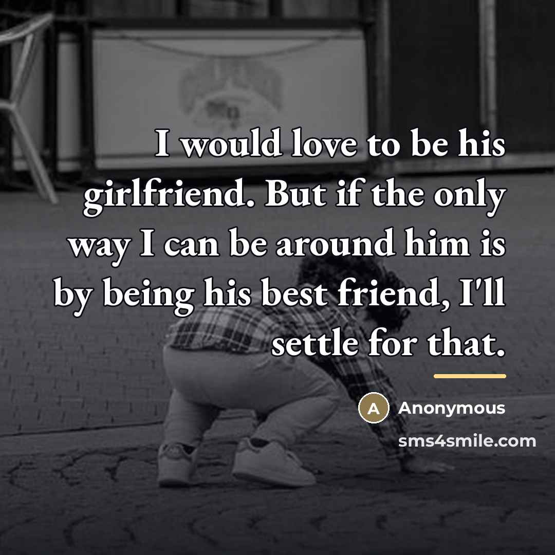 “I would love to be his girlfriend. But if the…” quote by Anonymous